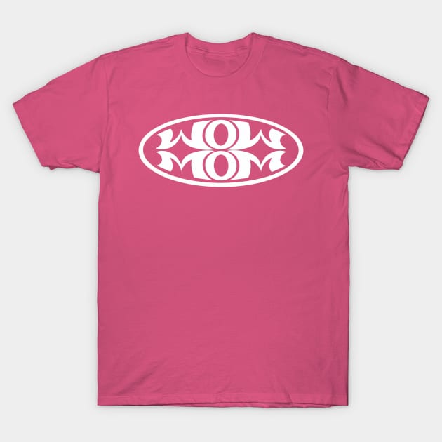 Mom Wow white graphx - Mother’s Day quotes T-Shirt by BrederWorks